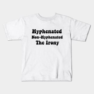 Hyphenated Non-Hyphenated The Irony bad grammar funny Kids T-Shirt